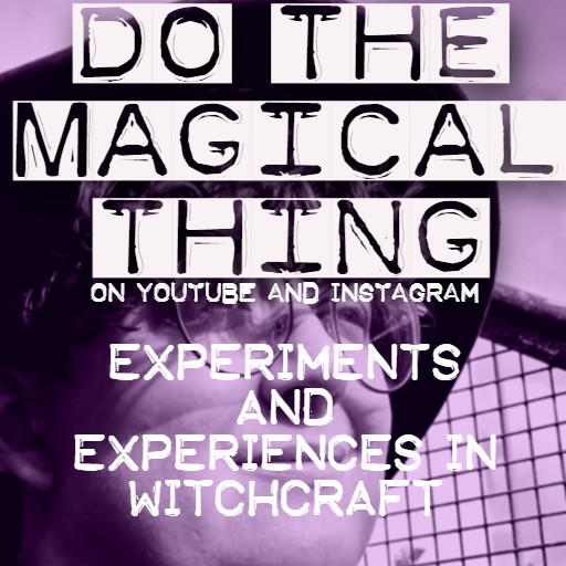 Purple-toned photo of Lee with white text overlaid: Do The Magical Thing: on Youtube and Instagram. Experiments and experiences in witchcraft.
