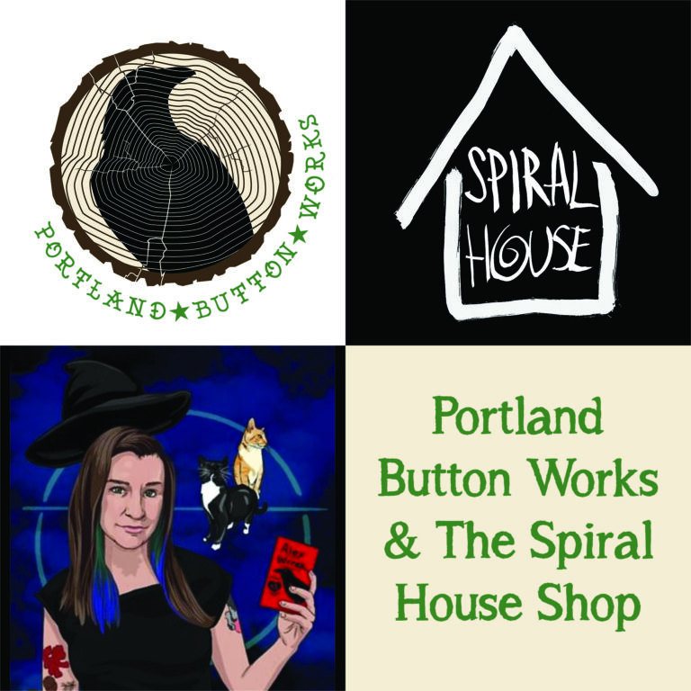 A grid of four images together: 1 - Logo for Portland Button Works featuring a log slice with tree rings and an imposed raven silhouette. 2 - Logo for Spiral House, a simple finger-paint-like house shape with similar style font. 3 - A digital illustration of Alex Wreck, a person with a black witch hat, long brown hair with blue and teal streaks on the underside, arm tattoos, and holding a red zine with the name Alex Week and a raven on the front. 4 - Text reading Portland Button Works & The Spiral House Shop.