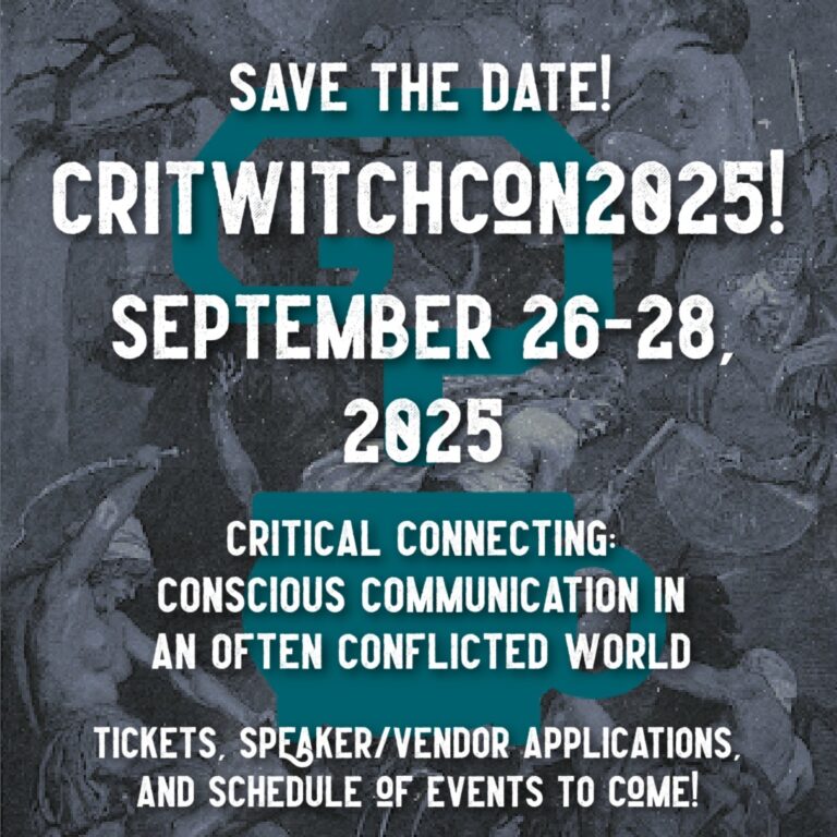 Save the Date! Crit Witch Con 2025! September 26-28, 2025

Critical Connecting Conscious Communication in a Conflicted World